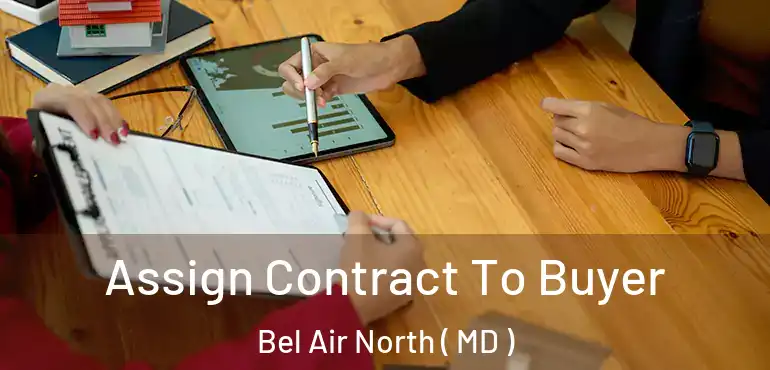  Assign Contract To Buyer Bel Air North ( MD )