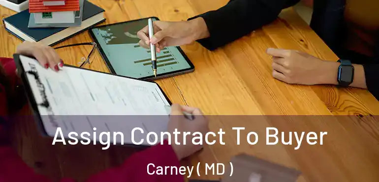  Assign Contract To Buyer Carney ( MD )