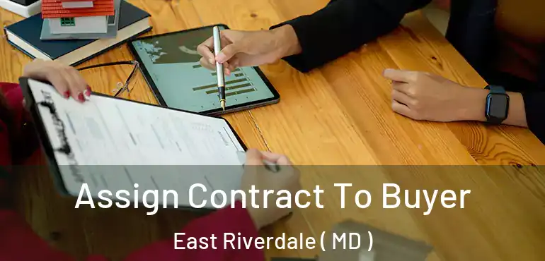  Assign Contract To Buyer East Riverdale ( MD )