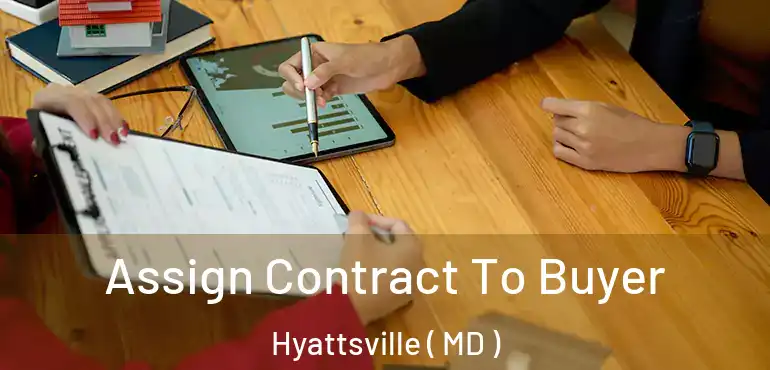 Assign Contract To Buyer Hyattsville ( MD )