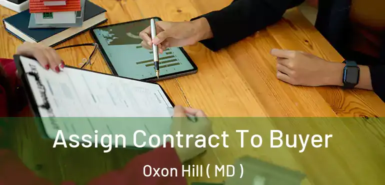  Assign Contract To Buyer Oxon Hill ( MD )
