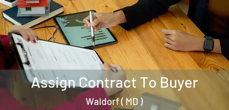  Assign Contract To Buyer Waldorf ( MD )
