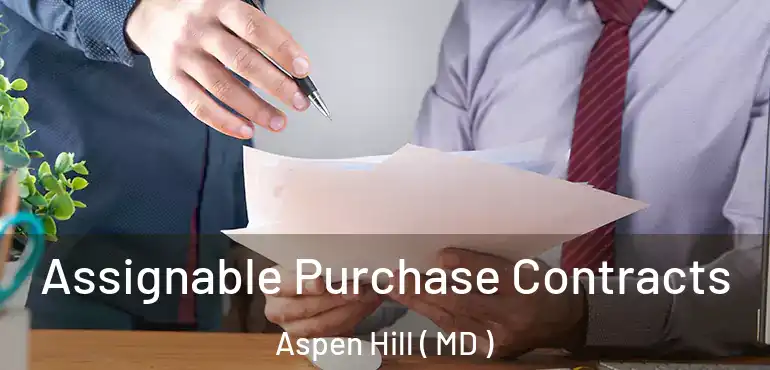  Assignable Purchase Contracts Aspen Hill ( MD )