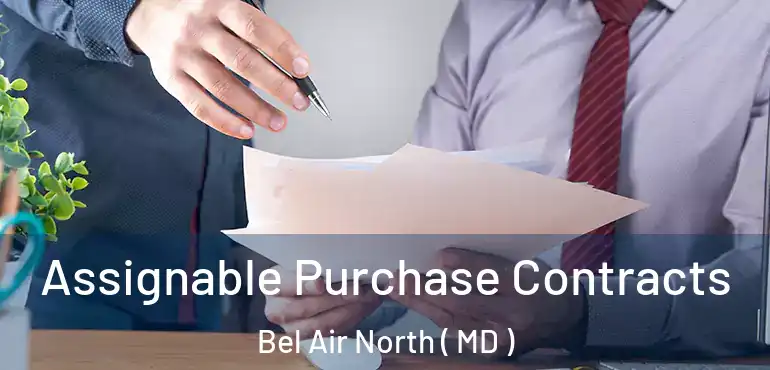 Assignable Purchase Contracts Bel Air North ( MD )