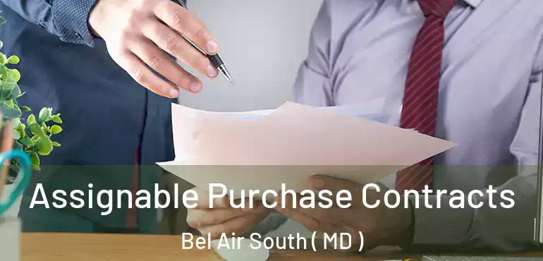  Assignable Purchase Contracts Bel Air South ( MD )