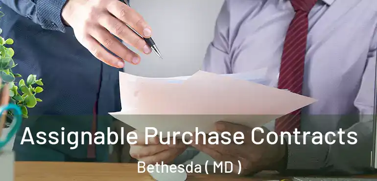  Assignable Purchase Contracts Bethesda ( MD )