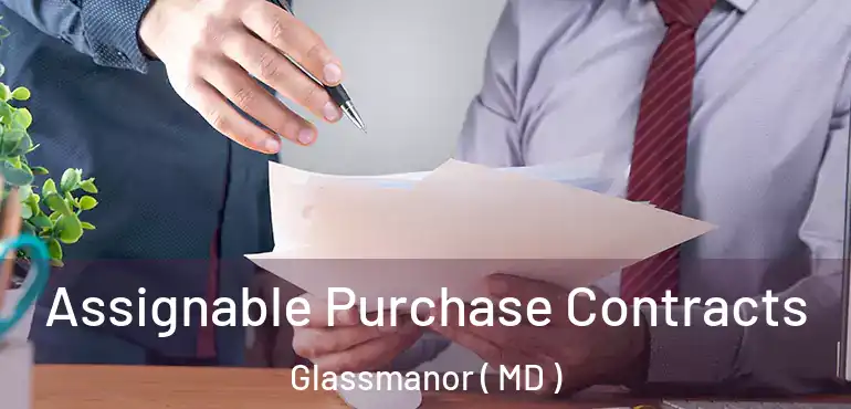  Assignable Purchase Contracts Glassmanor ( MD )