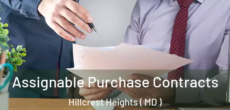  Assignable Purchase Contracts Hillcrest Heights ( MD )