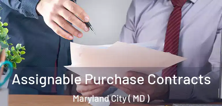  Assignable Purchase Contracts Maryland City ( MD )