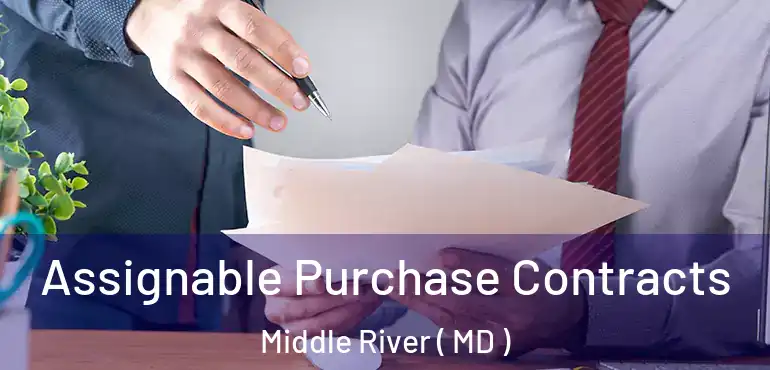  Assignable Purchase Contracts Middle River ( MD )