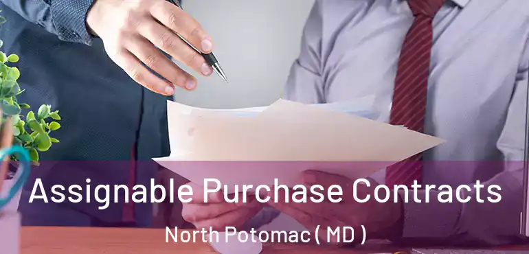  Assignable Purchase Contracts North Potomac ( MD )