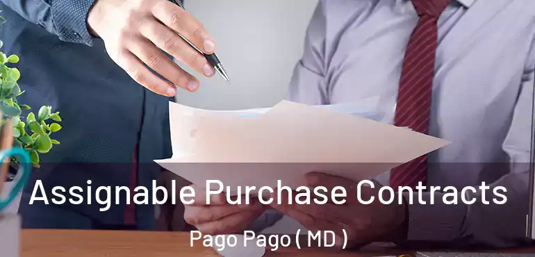  Assignable Purchase Contracts Pago Pago ( MD )