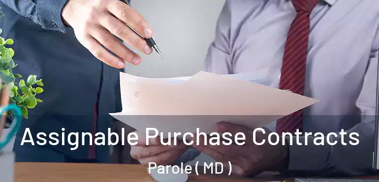  Assignable Purchase Contracts Parole ( MD )