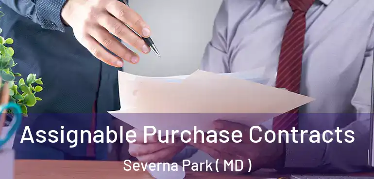  Assignable Purchase Contracts Severna Park ( MD )