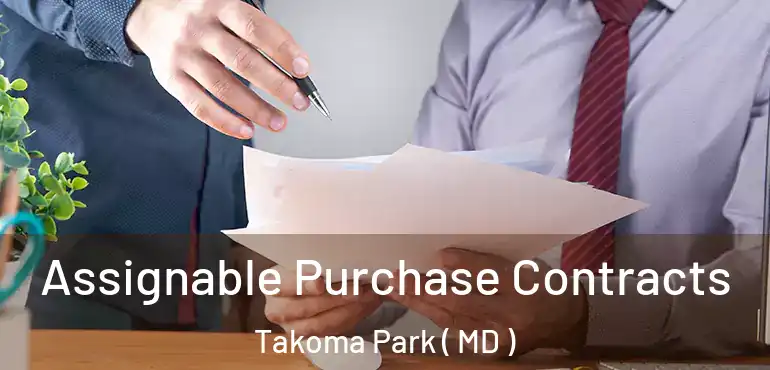  Assignable Purchase Contracts Takoma Park ( MD )