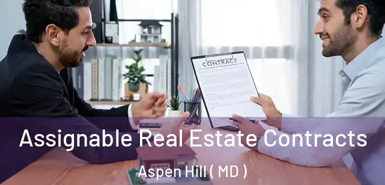  Assignable Real Estate Contracts Aspen Hill ( MD )