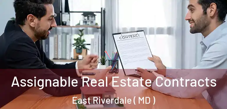  Assignable Real Estate Contracts East Riverdale ( MD )
