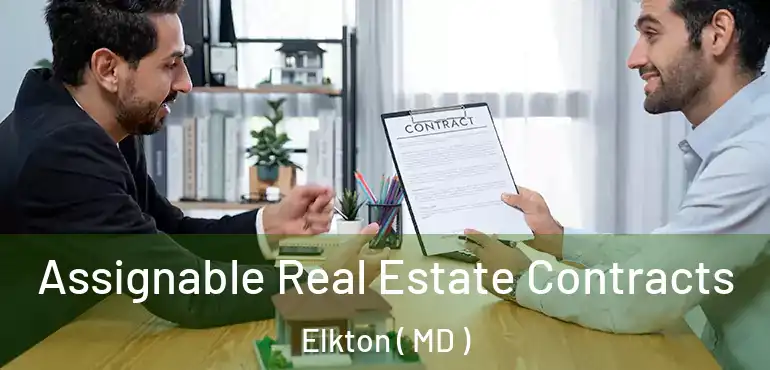  Assignable Real Estate Contracts Elkton ( MD )