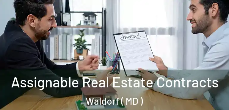  Assignable Real Estate Contracts Waldorf ( MD )