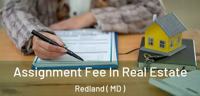  Assignment Fee In Real Estate Redland ( MD )