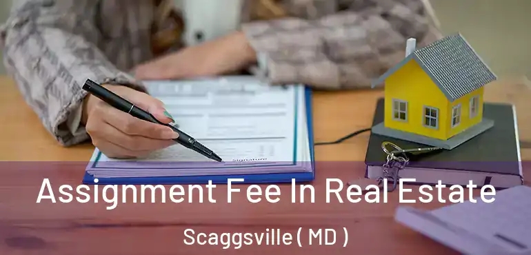  Assignment Fee In Real Estate Scaggsville ( MD )