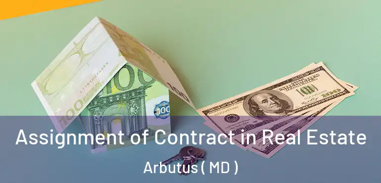  Assignment of Contract in Real Estate Arbutus ( MD )