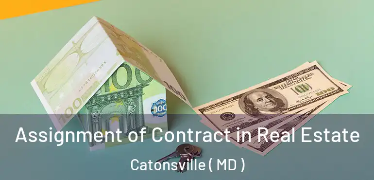  Assignment of Contract in Real Estate Catonsville ( MD )