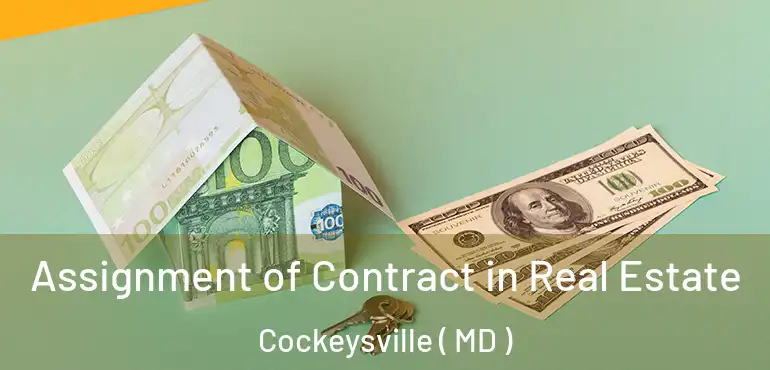  Assignment of Contract in Real Estate Cockeysville ( MD )