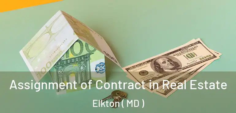  Assignment of Contract in Real Estate Elkton ( MD )