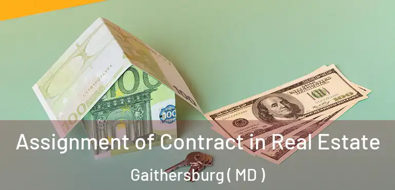  Assignment of Contract in Real Estate Gaithersburg ( MD )
