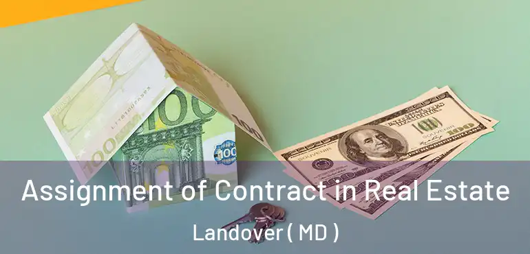  Assignment of Contract in Real Estate Landover ( MD )