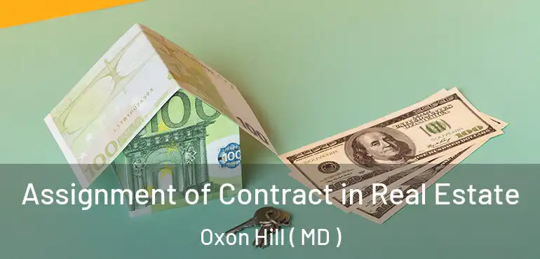 Assignment of Contract in Real Estate Oxon Hill ( MD )