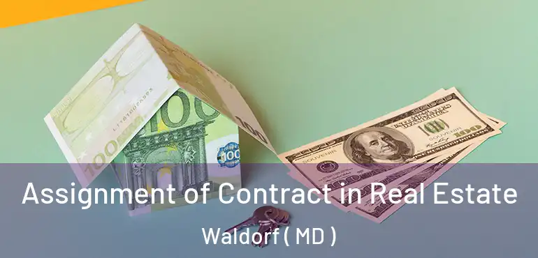  Assignment of Contract in Real Estate Waldorf ( MD )