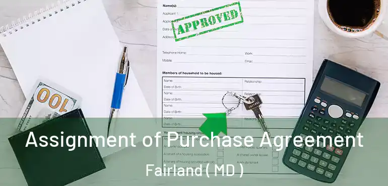  Assignment of Purchase Agreement Fairland ( MD )