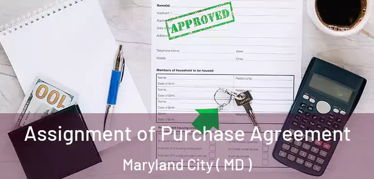  Assignment of Purchase Agreement Maryland City ( MD )