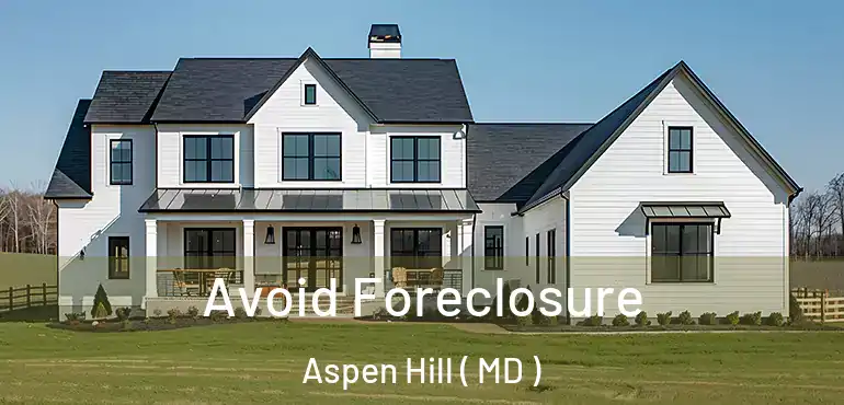  Avoid Foreclosure Aspen Hill ( MD )