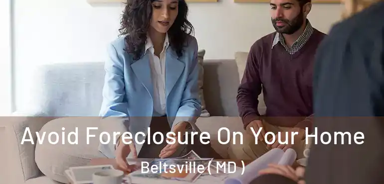  Avoid Foreclosure On Your Home Beltsville ( MD )