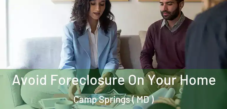  Avoid Foreclosure On Your Home Camp Springs ( MD )