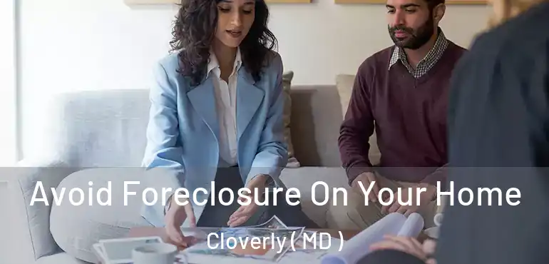  Avoid Foreclosure On Your Home Cloverly ( MD )