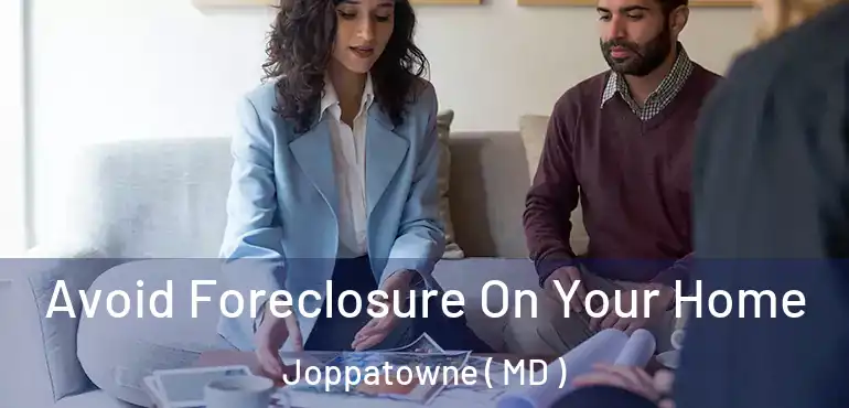  Avoid Foreclosure On Your Home Joppatowne ( MD )