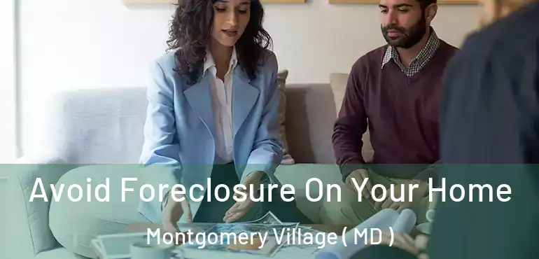  Avoid Foreclosure On Your Home Montgomery Village ( MD )