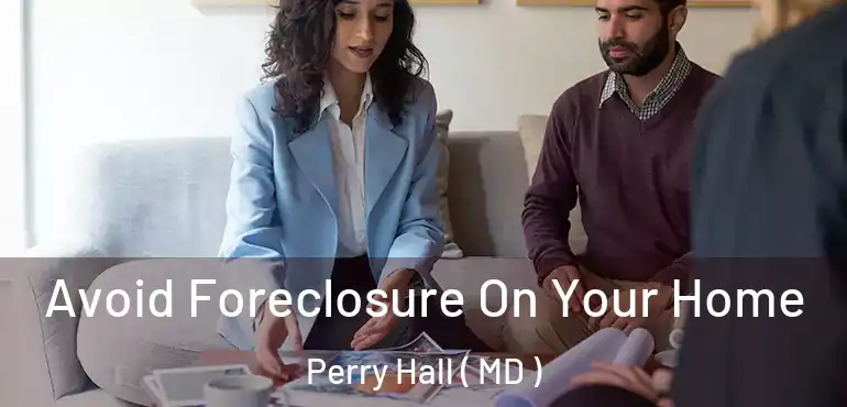  Avoid Foreclosure On Your Home Perry Hall ( MD )