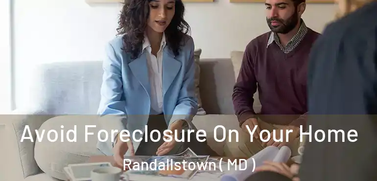 Avoid Foreclosure On Your Home Randallstown ( MD )