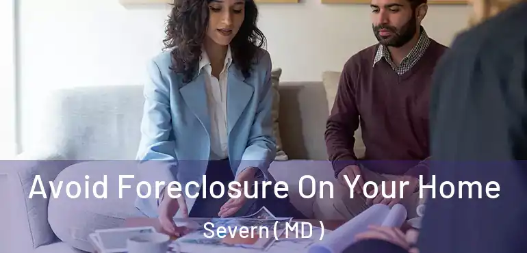  Avoid Foreclosure On Your Home Severn ( MD )
