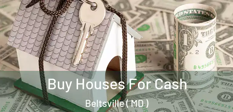  Buy Houses For Cash Beltsville ( MD )