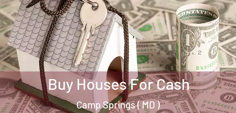  Buy Houses For Cash Camp Springs ( MD )