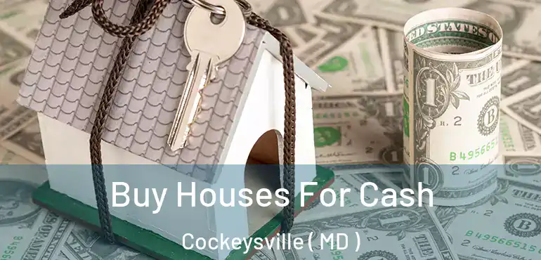  Buy Houses For Cash Cockeysville ( MD )