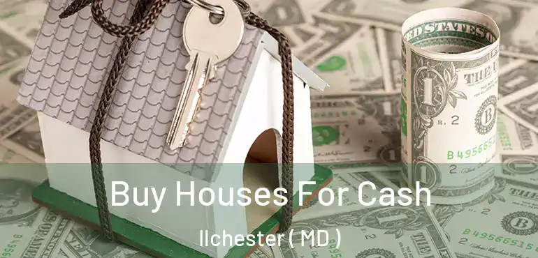  Buy Houses For Cash Ilchester ( MD )