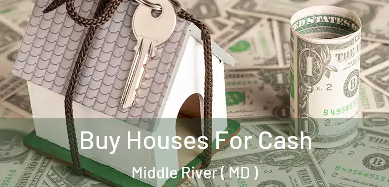 Buy Houses For Cash Middle River ( MD )
