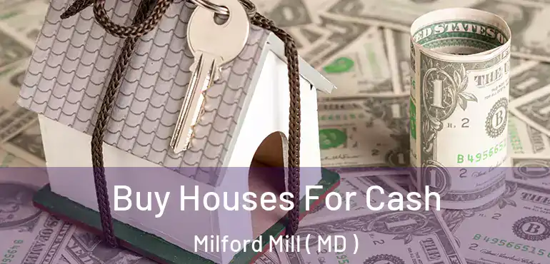  Buy Houses For Cash Milford Mill ( MD )